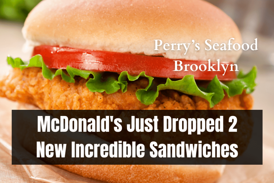McDonald's Just Dropped 2 New Incredible Sandwiches
